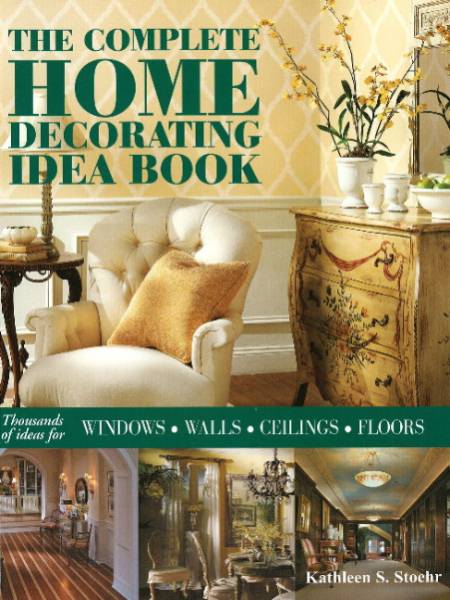 The Complete Home Decorating Idea Book