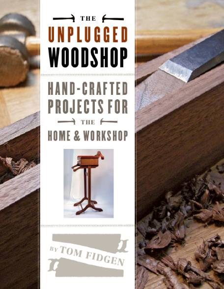 The Unplugged Woodshop. Hand-Crafted Projects for the Home & Workshop