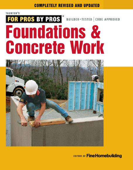 Fine Homebuilding. Foundations & Concrete Work