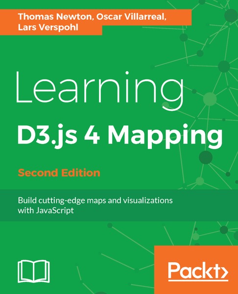 Thomas Newton, Oscar Villarreal. Learning D3.js 4 Mapping
