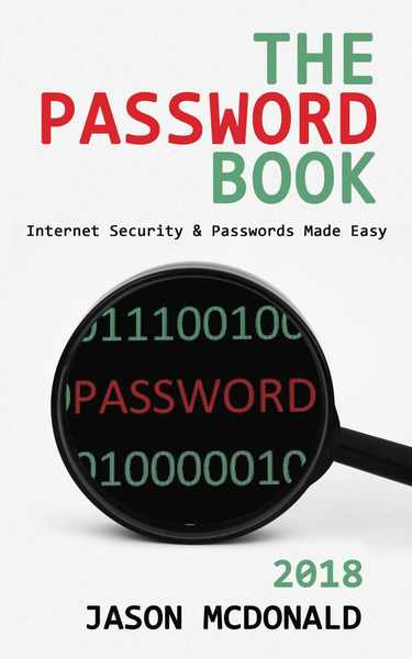 Jason McDonald. The Password Book. Internet Security & Passwords Made Easy