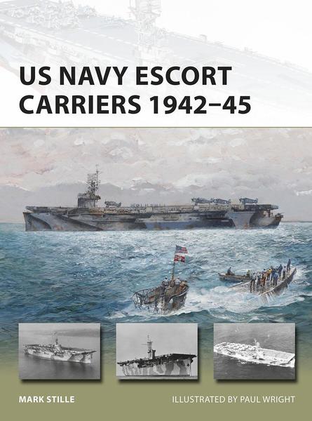 Mark Stille. US Navy Escort Carriers 1942–45