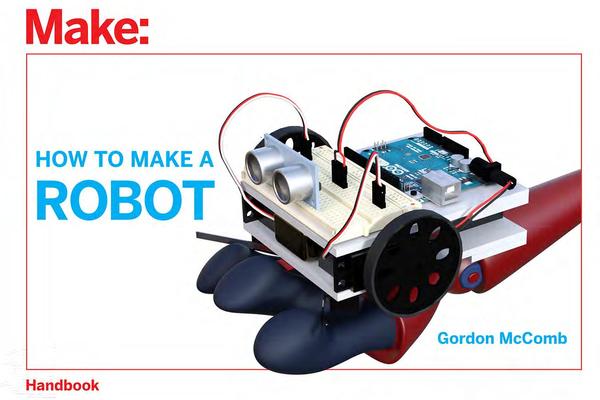 Gordon McComb. How to Make a Robot