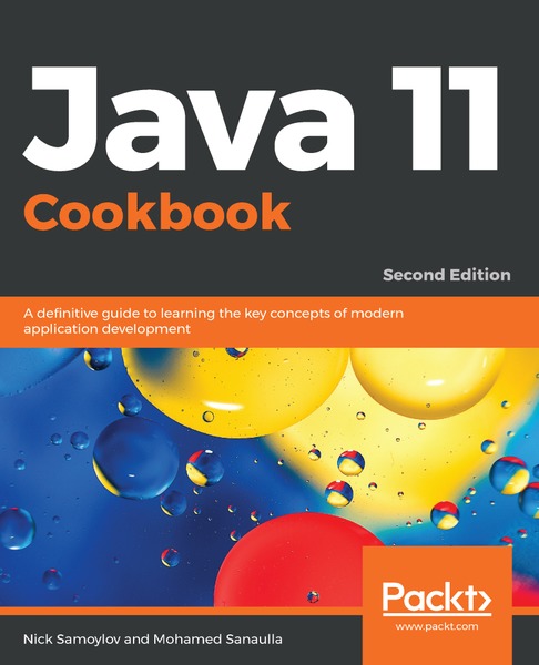 Nick Samoylov, Mohamed Sanaulla. Java 11 Cookbook
