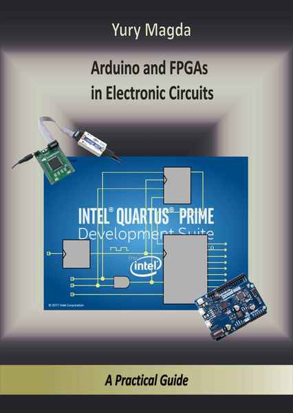 Yury Magda. Arduino and FPGAs in Electronic Circuits. A Practical Guide