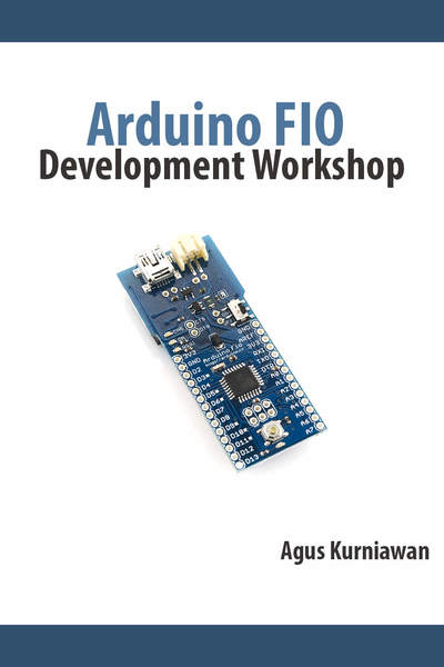 Agus Kurniawan. Arduino FIO Development Workshop