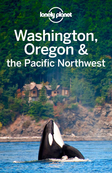 Lonely Planet. Washington, Oregon & the Pacific Northwest