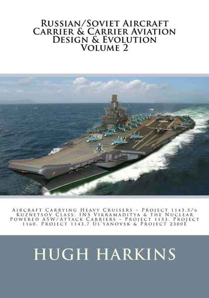 Hugh Harkins. Russian/Soviet Aircraft Carrier & Carrier-borne Aviation Design & Evolution