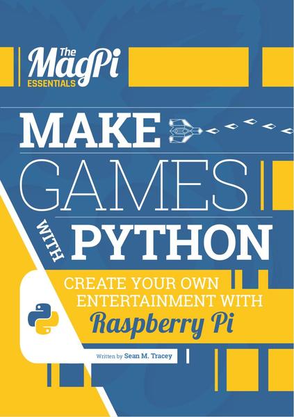 Sean M. Tracey. The Magpi Essentials Make Games With Python