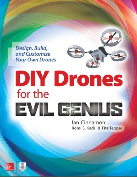 Ian Cinnamon, Romi Kadri, Fitz Tepper. DIY Drones for the Evil Genius