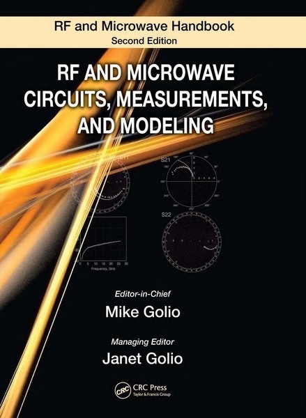 Mike Golio, Janet Golio. RF and Microwave Circuits, Measurements, and Modeling. Second Edition