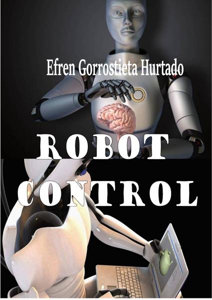 Efren Gorrostieta Hurtado. Robot Control