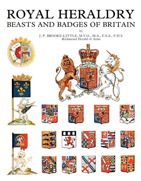 J.P. Brooke-Little. Royal Heraldry. Beasts and Badges of Britain