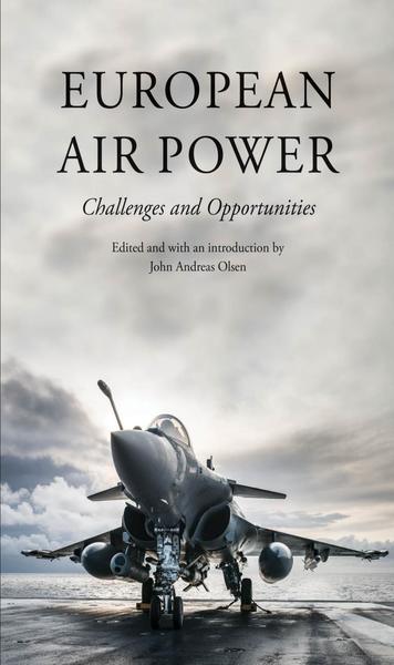 John Andreas Olsen, Jostein Gronflaten. European Air Power. Challenges and Opportunities