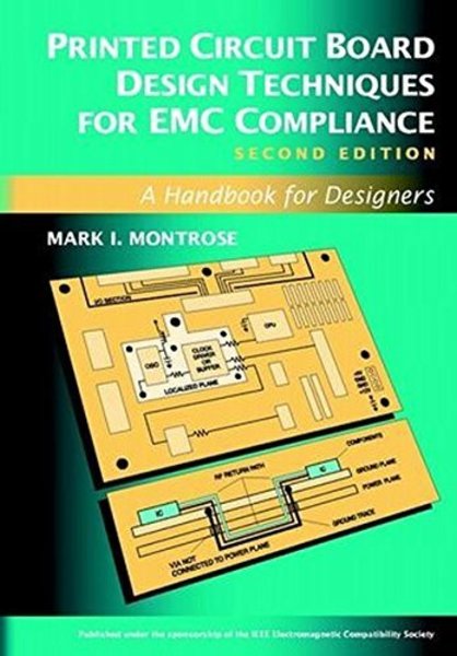 Mark I. Montrose. Printed Circuit Board Design Techniques for EMC Compliance