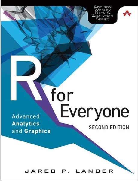 Jared P. Lander. R for Everyone. Advanced Analytics and Graphics