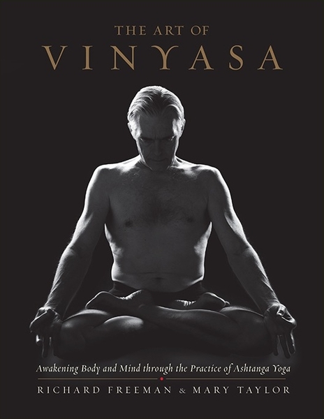 Richard Freeman, Mary Taylor. The Art of Vinyasa